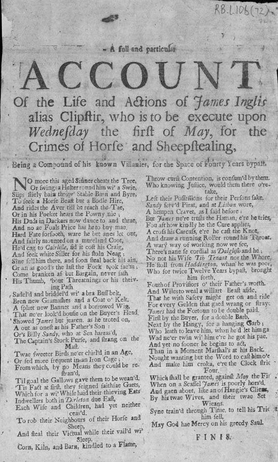 Broadside titled full and particular account of the life and actions of James Inglis alias Clipstir, who is to be execute upon Wednesday the first of May, for the crimes of horse and sheepstealing