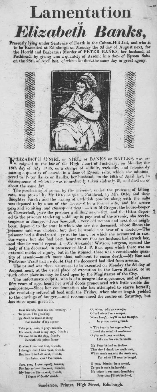 Broadside titled Lamentation of Elizabeth Banks, presently lying under sentence of death in the Calton-Hill Jail ... for the ... murder of Peter Banks, her husband, at Pathhead, by giving him a quantity of arsenic, etc. [In verse.]